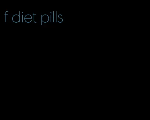 f diet pills