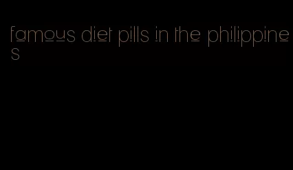 famous diet pills in the philippines