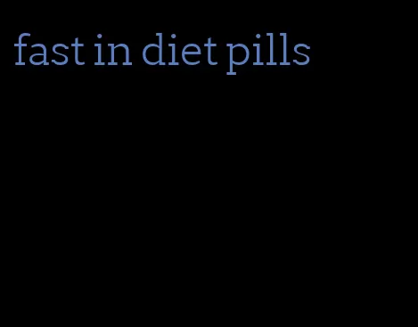fast in diet pills
