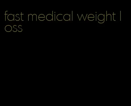 fast medical weight loss