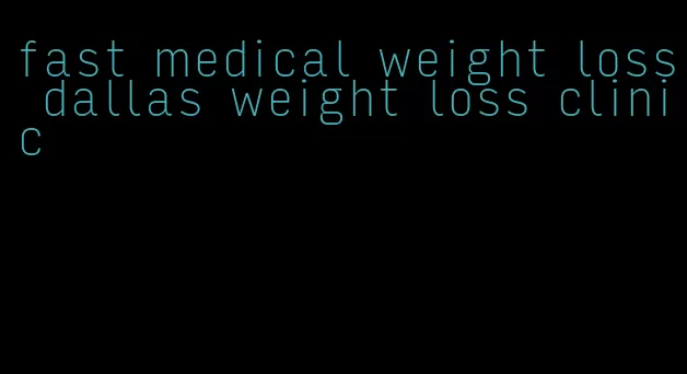 fast medical weight loss dallas weight loss clinic