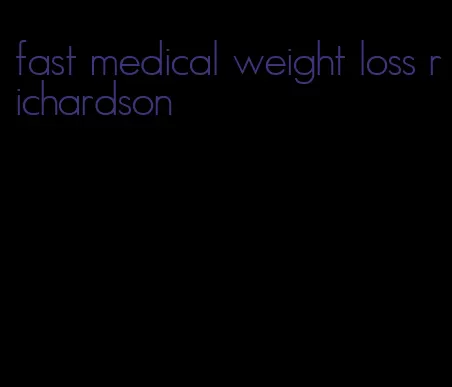 fast medical weight loss richardson