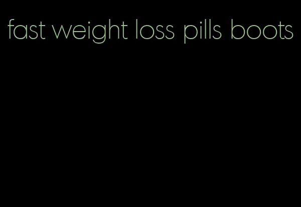 fast weight loss pills boots
