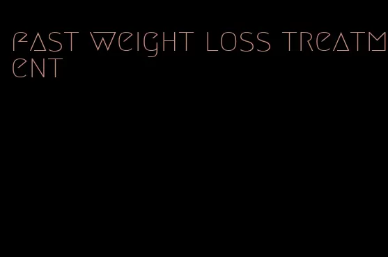fast weight loss treatment