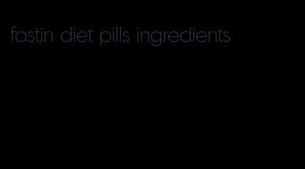 fastin diet pills ingredients