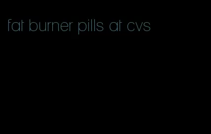 fat burner pills at cvs