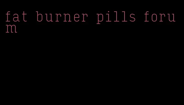 fat burner pills forum
