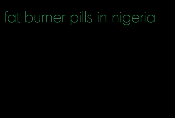 fat burner pills in nigeria