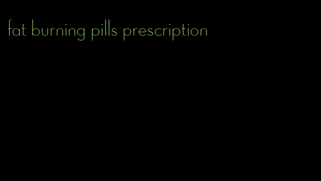 fat burning pills prescription