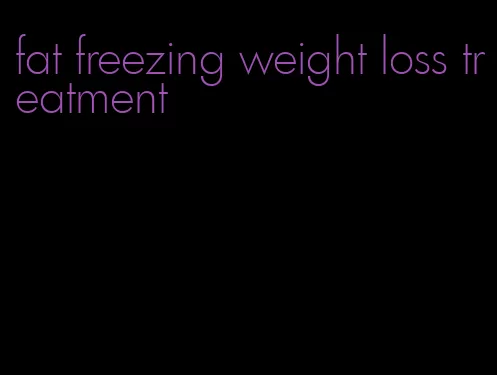 fat freezing weight loss treatment