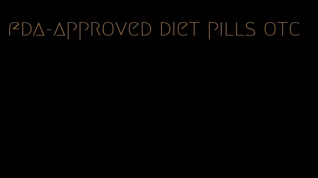 fda-approved diet pills otc