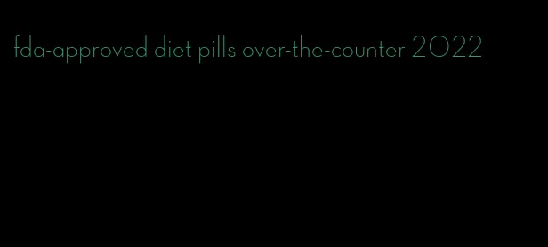 fda-approved diet pills over-the-counter 2022