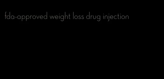 fda-approved weight loss drug injection
