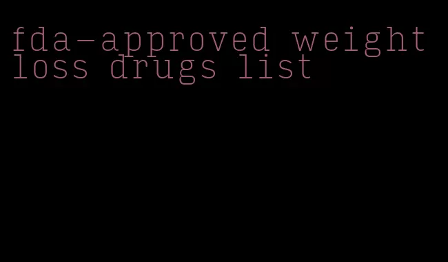 fda-approved weight loss drugs list
