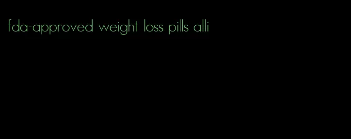 fda-approved weight loss pills alli