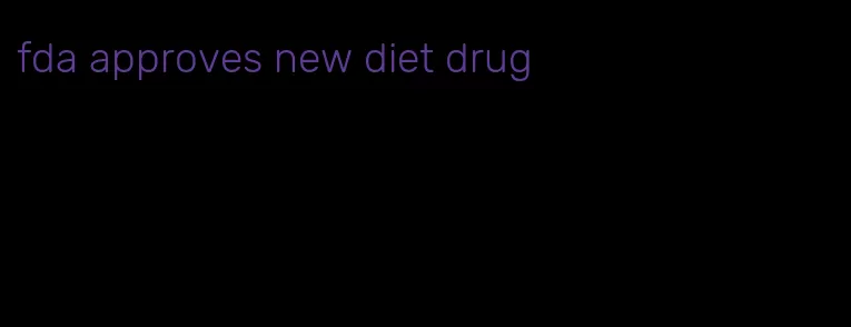 fda approves new diet drug