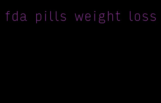 fda pills weight loss