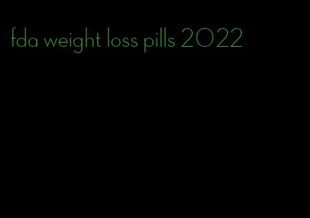 fda weight loss pills 2022
