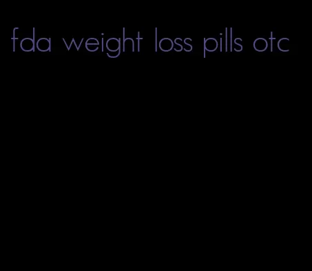 fda weight loss pills otc