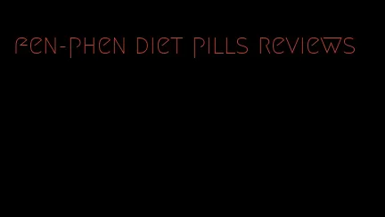 fen-phen diet pills reviews