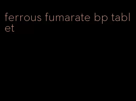ferrous fumarate bp tablet