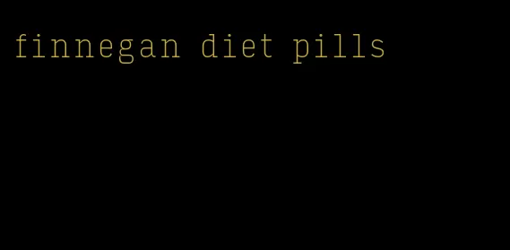 finnegan diet pills