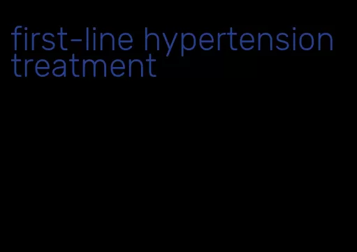 first-line hypertension treatment