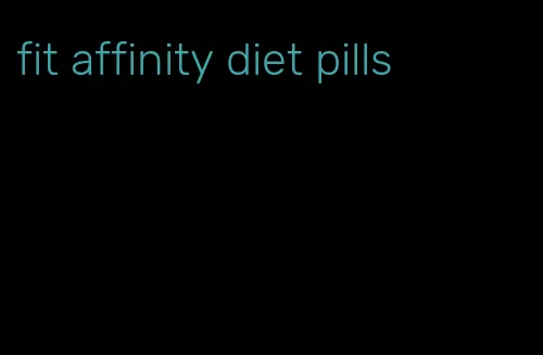 fit affinity diet pills