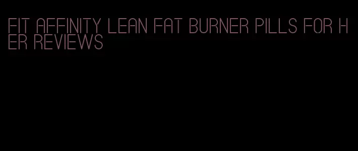 fit affinity lean fat burner pills for her reviews