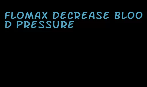 flomax decrease blood pressure