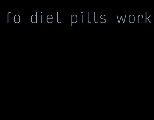 fo diet pills work