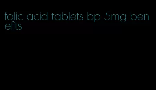 folic acid tablets bp 5mg benefits