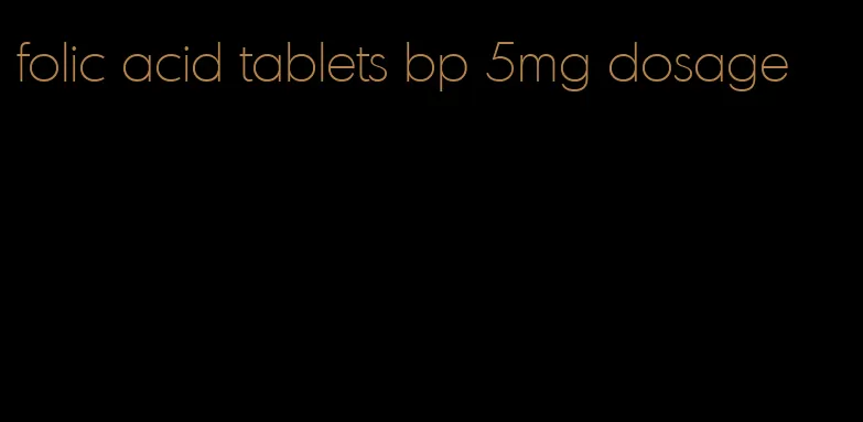 folic acid tablets bp 5mg dosage