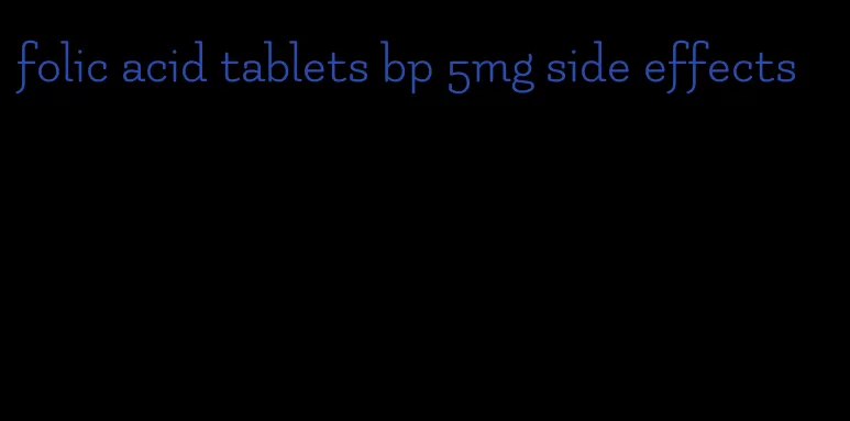 folic acid tablets bp 5mg side effects