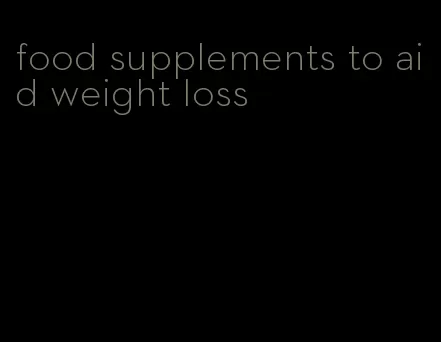 food supplements to aid weight loss