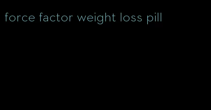 force factor weight loss pill