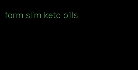 form slim keto pills
