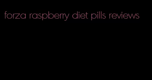 forza raspberry diet pills reviews