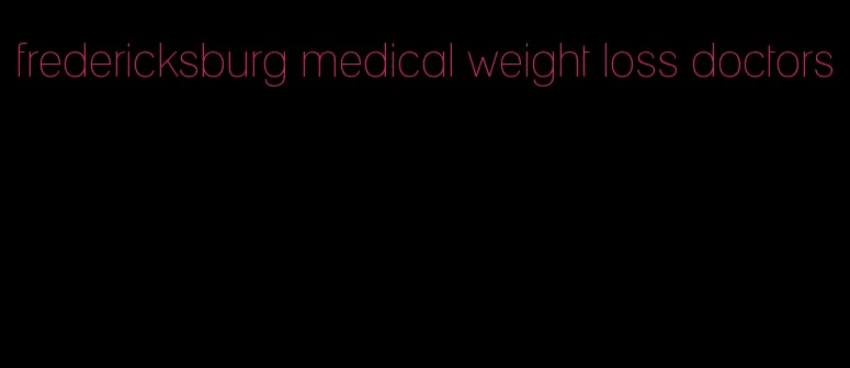 fredericksburg medical weight loss doctors