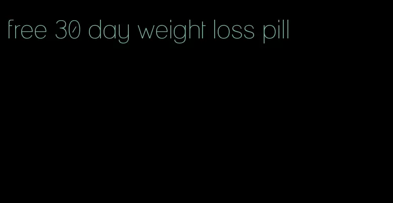 free 30 day weight loss pill