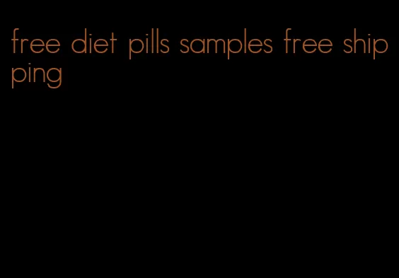 free diet pills samples free shipping