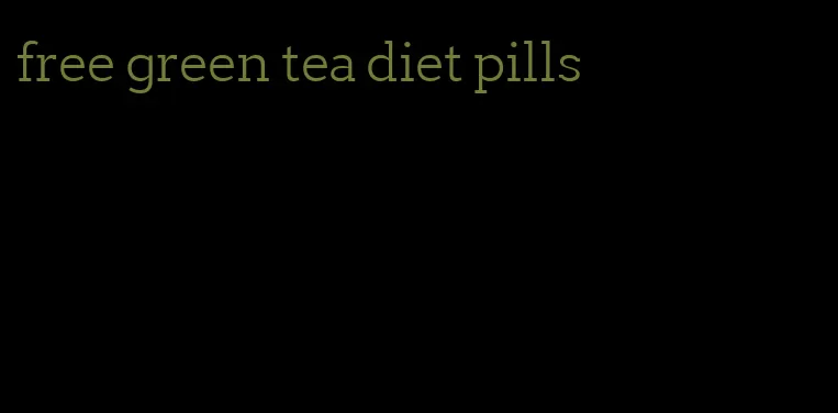 free green tea diet pills