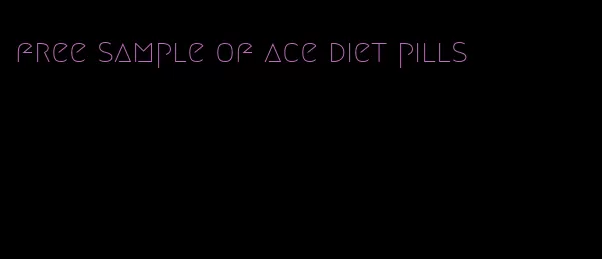 free sample of ace diet pills