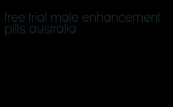 free trial male enhancement pills australia