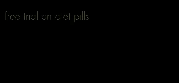 free trial on diet pills