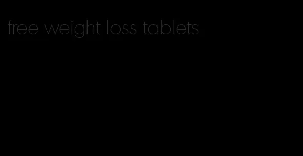 free weight loss tablets