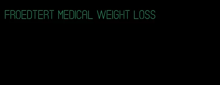froedtert medical weight loss