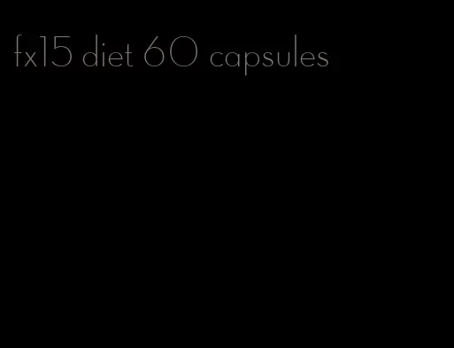 fx15 diet 60 capsules
