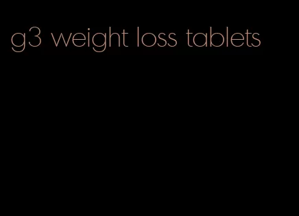 g3 weight loss tablets