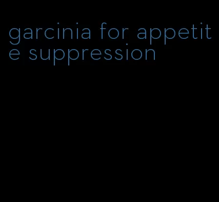 garcinia for appetite suppression